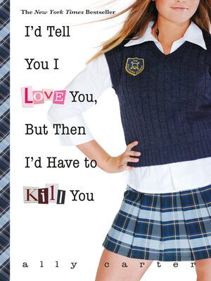 cover image of I'd Tell You I Love You, But Then I'd Have to Kill You